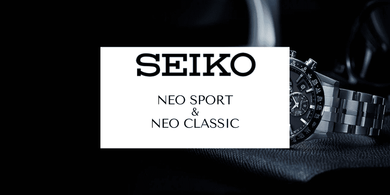 Seiko Neo Classic y Neo Sport